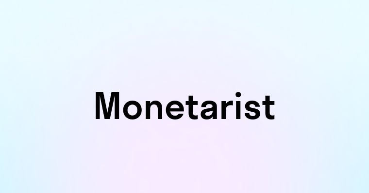 Monetarist