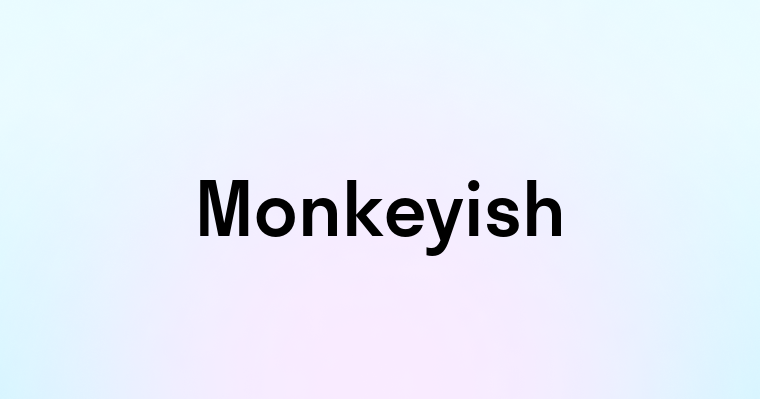 Monkeyish