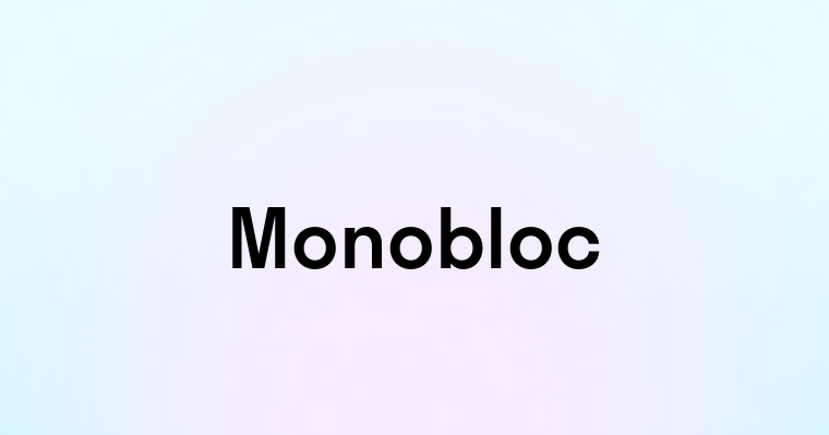 Monobloc