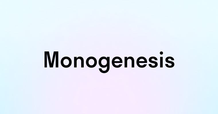 Monogenesis