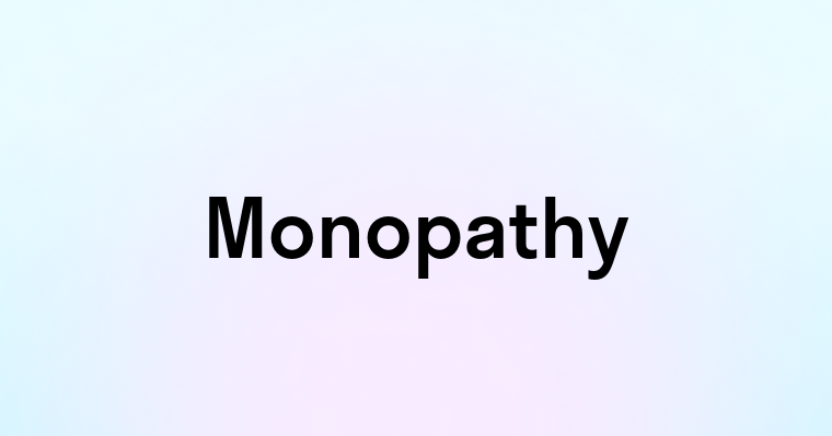 Monopathy