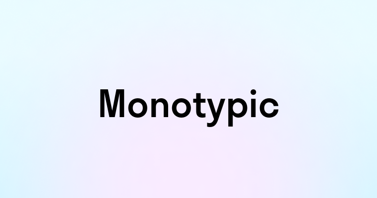 Monotypic