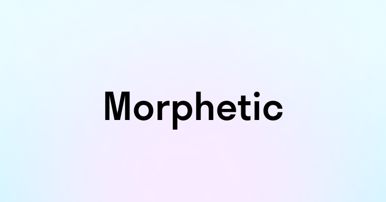 Morphetic