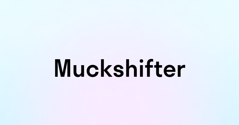 Muckshifter