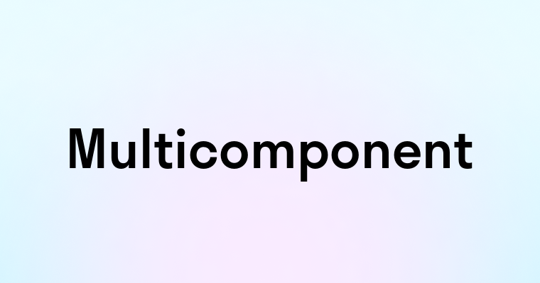 Multicomponent