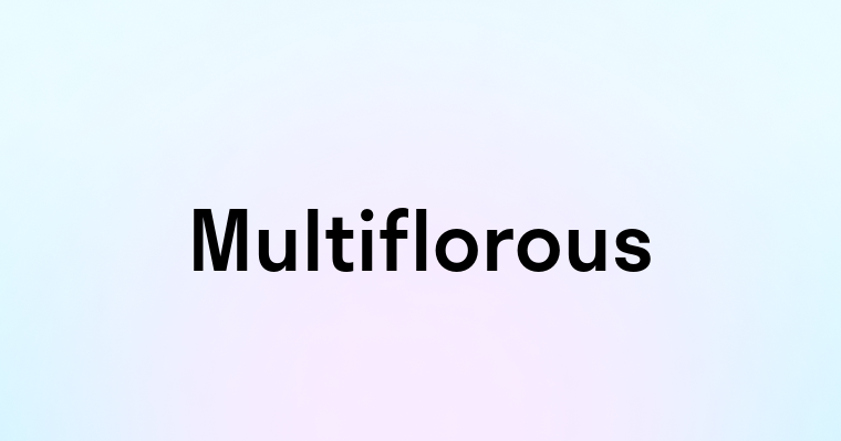 Multiflorous