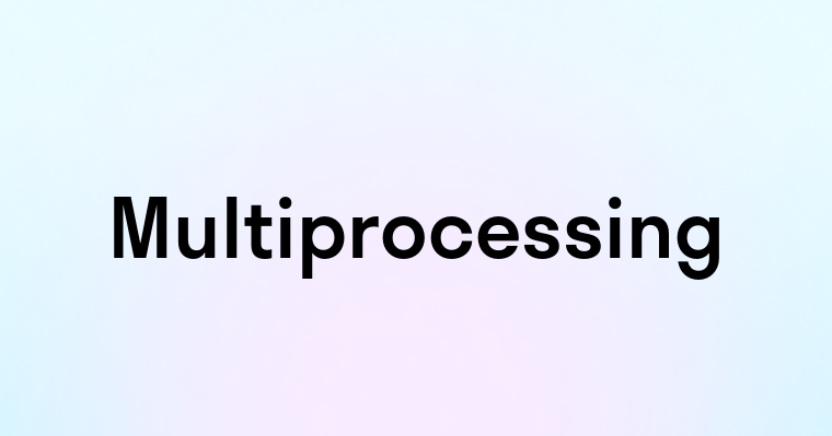 Multiprocessing