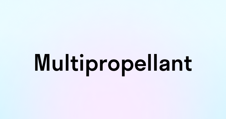 Multipropellant