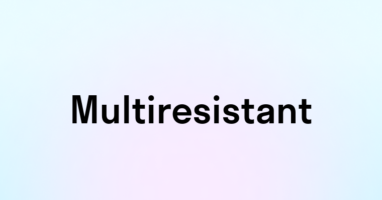 Multiresistant