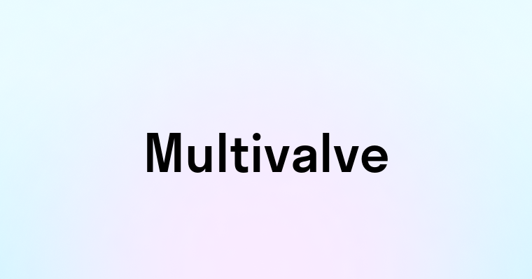 Multivalve