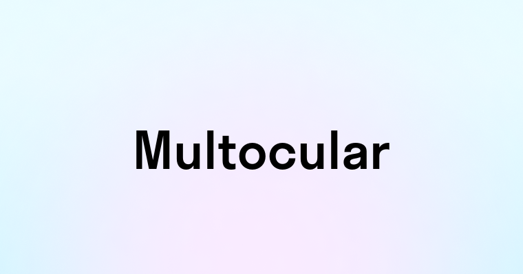 Multocular