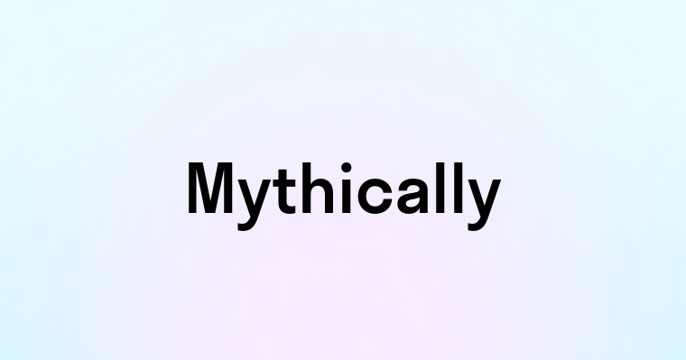 Mythically