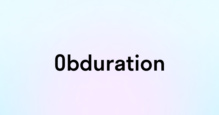 Obduration