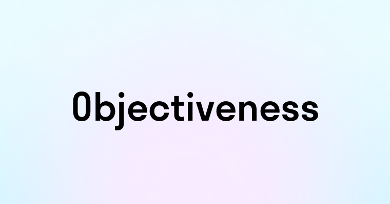 Objectiveness