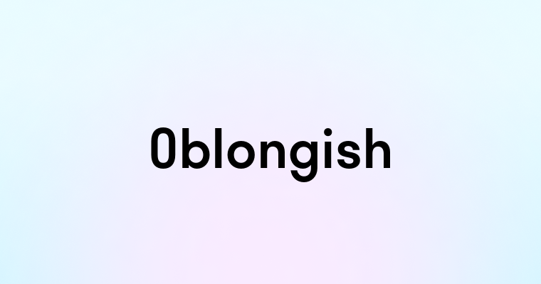 Oblongish