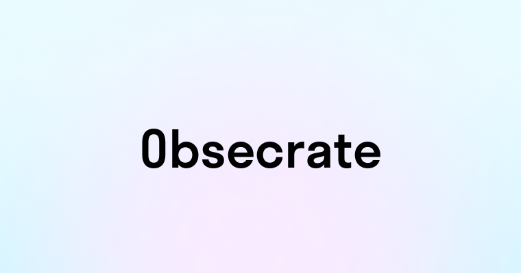 Obsecrate