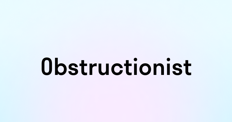 Obstructionist