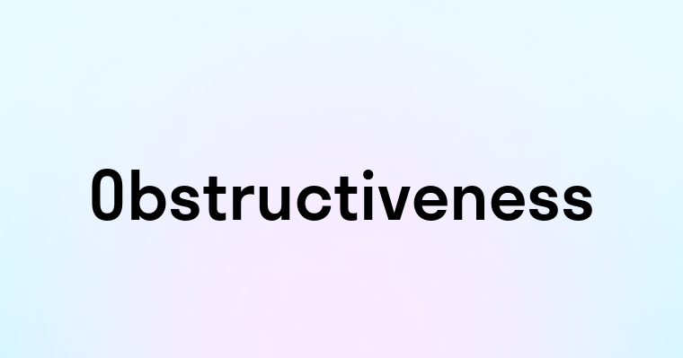 Obstructiveness