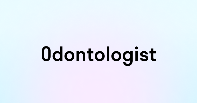 Odontologist