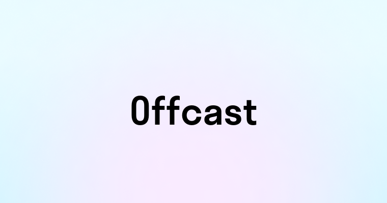 Offcast