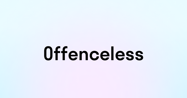 Offenceless