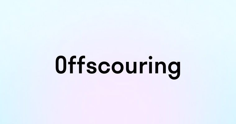 Offscouring