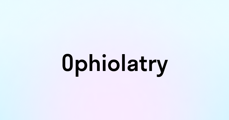 Ophiolatry