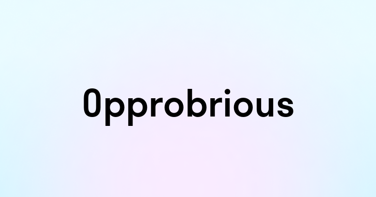 Opprobrious