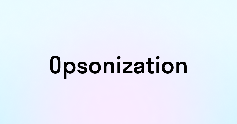 Opsonization