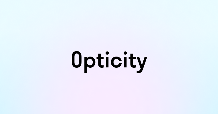 Opticity