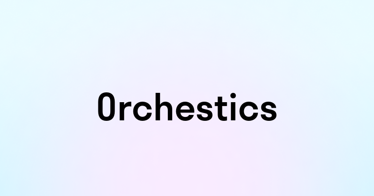 Orchestics