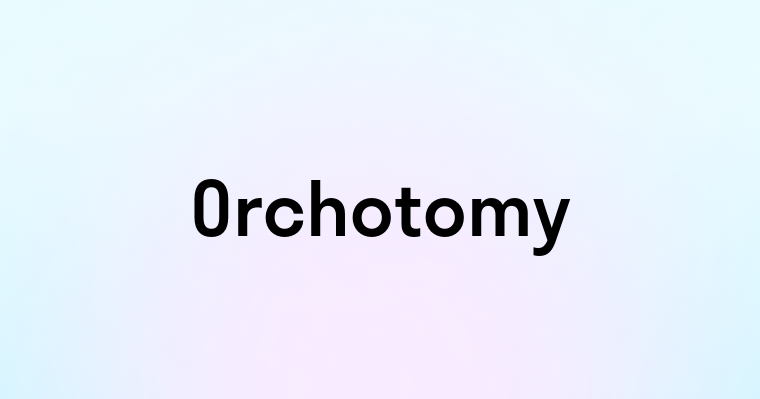 Orchotomy