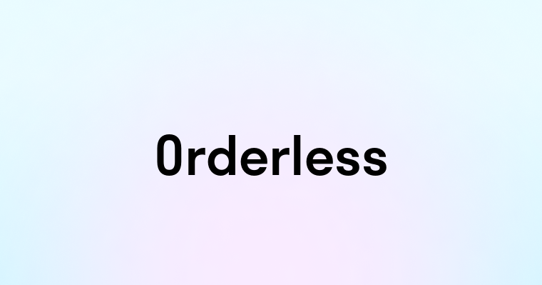 Orderless