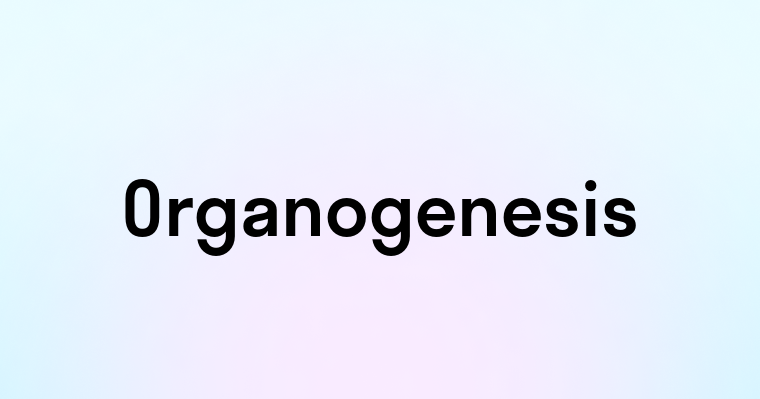 Organogenesis