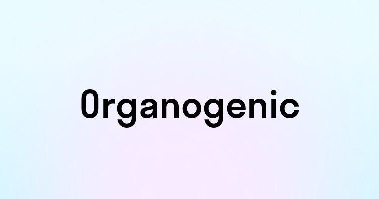 Organogenic