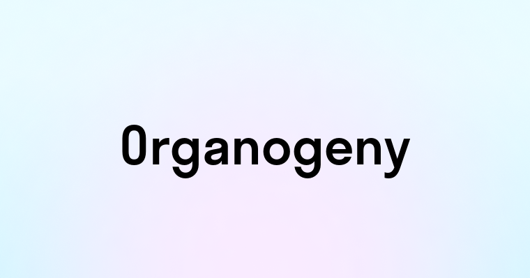 Organogeny