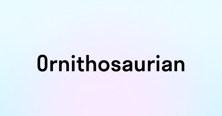 Ornithosaurian