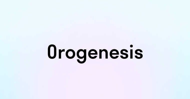 Orogenesis