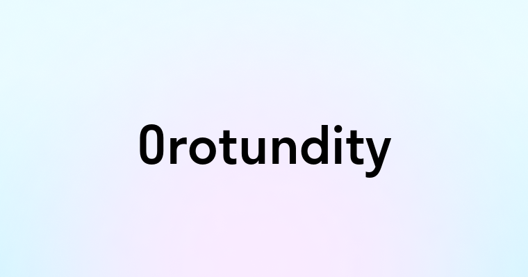 Orotundity