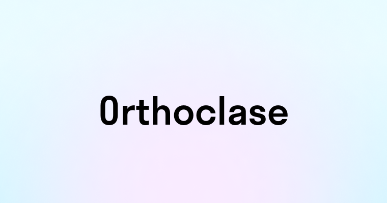 Orthoclase