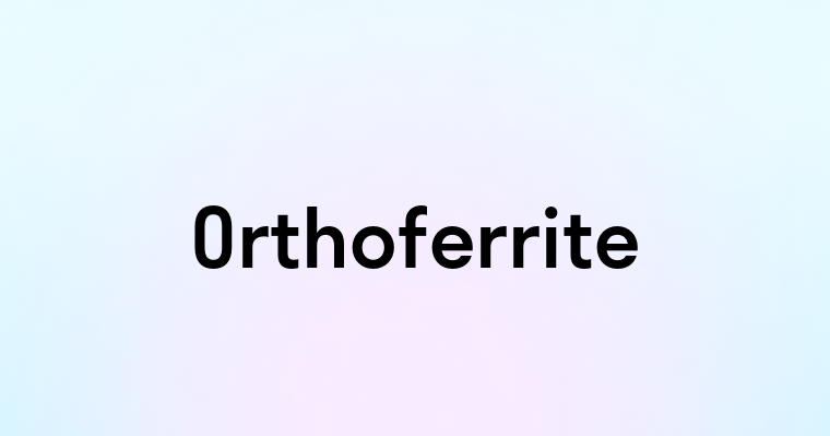 Orthoferrite