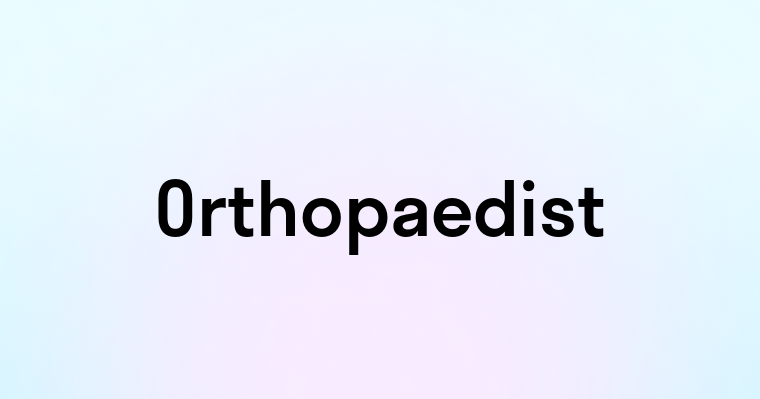 Orthopaedist