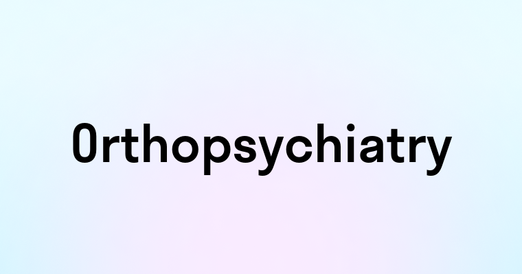 Orthopsychiatry