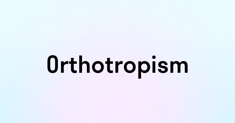 Orthotropism