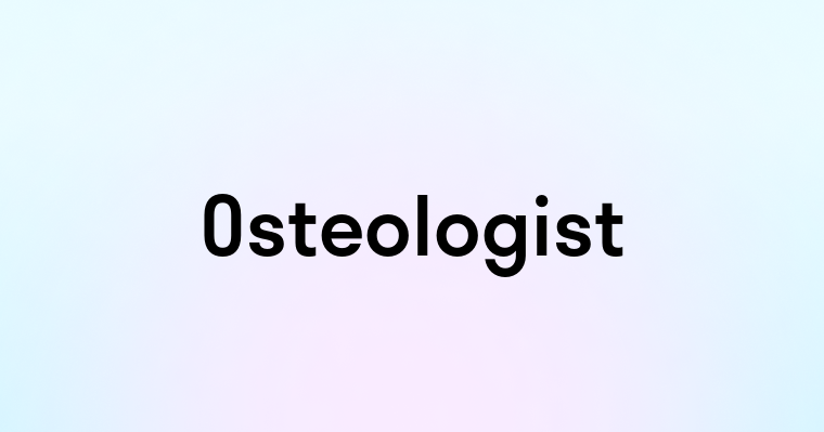 Osteologist