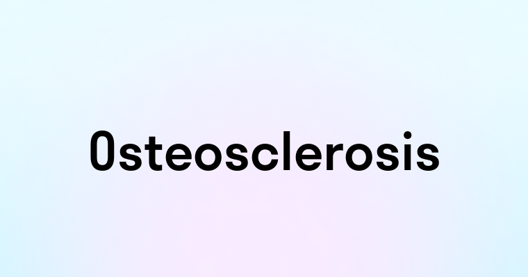 Osteosclerosis