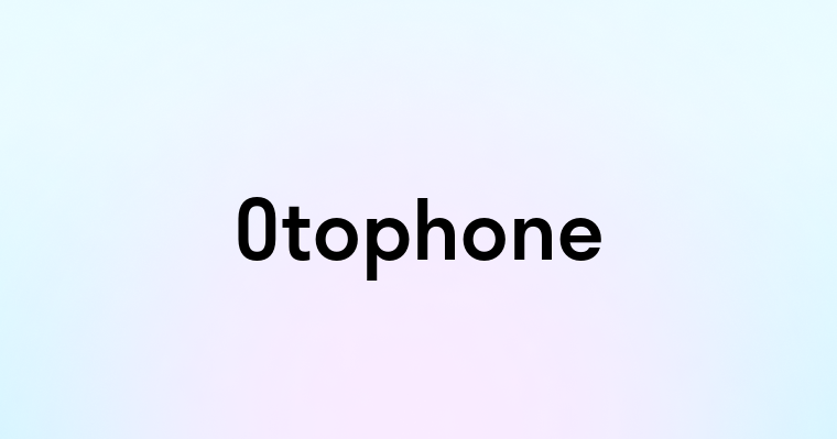 Otophone