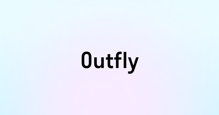 Outfly