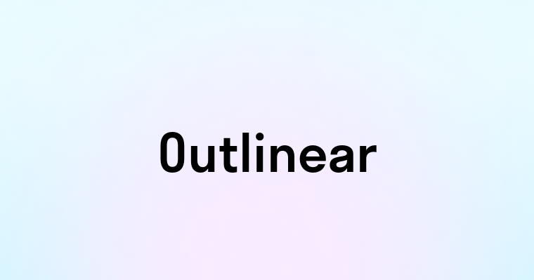 Outlinear