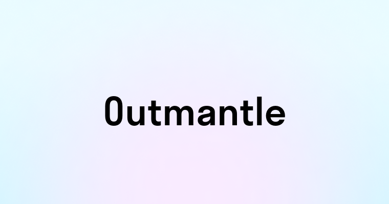 Outmantle